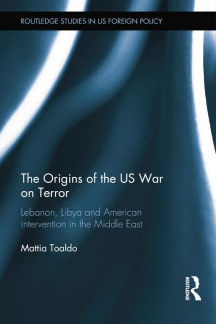 Book cover of: Origins of the US War on Terror. By: Mattia Toaldo