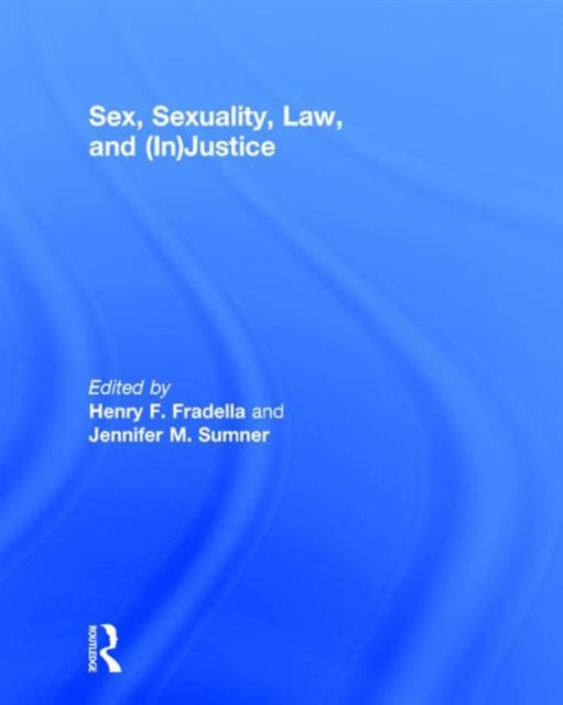 Book cover of: Sex, Sexuality, Law, and (In)justice. By: Henry F. Fradella
