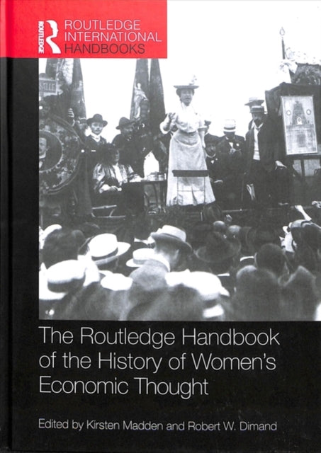 Book cover of: Routledge Handbook of the History of Women’s Economic Thought. By: Kirsten Madden