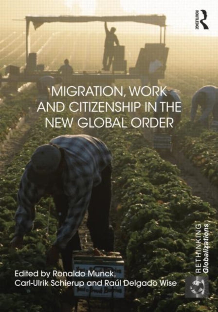 Book cover of: Migration, Work and Citizenship in the New Global Order. By: Ronaldo Munck