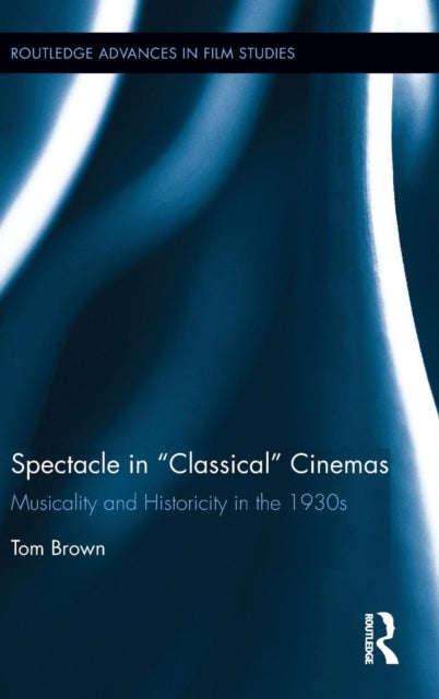 Book cover of: Spectacle in Classical Cinemas. By: Tom Brown