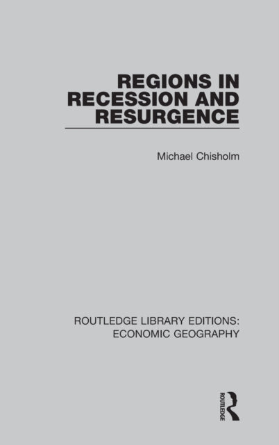 Book cover of: Regions in Recession and Resurgence. By: Michael Chisholm