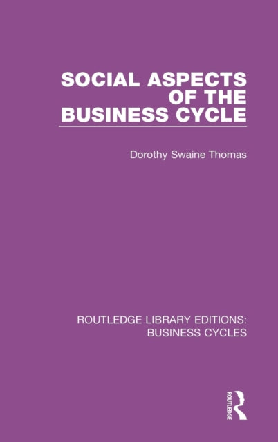 Book cover of: Social Aspects of the Business Cycle (RLE: Business Cycles). By: Dorothy Swaine Thomas