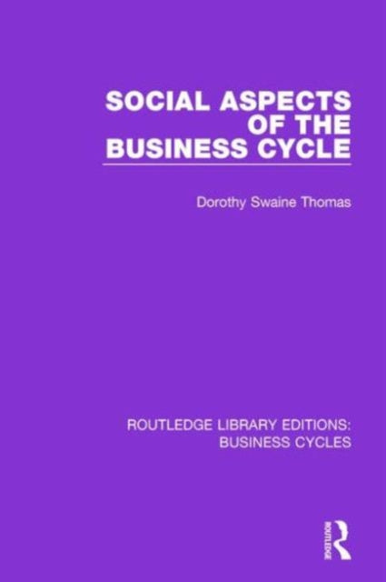 Book cover of: Social Aspects of the Business Cycle (RLE: Business Cycles). By: Dorothy Swaine Thomas