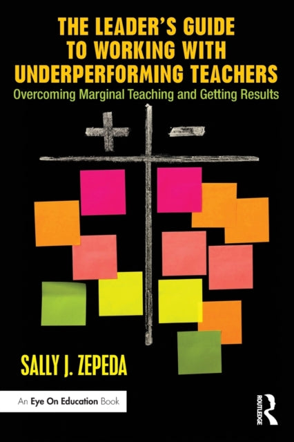 Book cover of: Leader's Guide to Working with Underperforming Teachers. By: Sally J. Zepeda