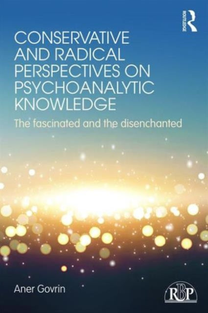 Book cover of: Conservative and Radical Perspectives on Psychoanalytic Knowledge. By: Aner Govrin