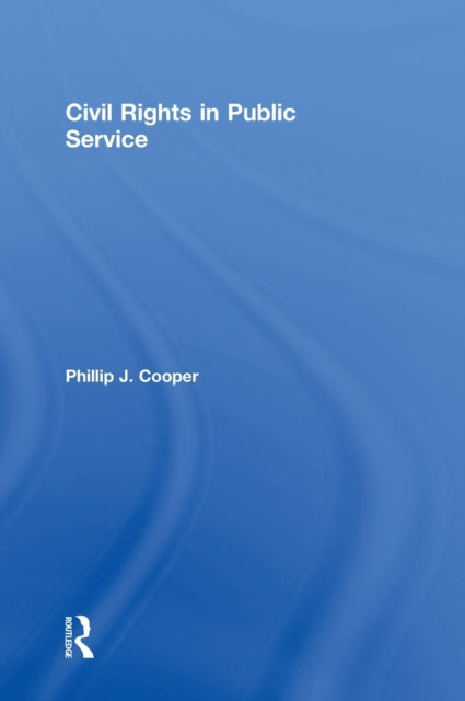 Book cover of: Civil Rights in Public Service. By: Phillip J. Cooper