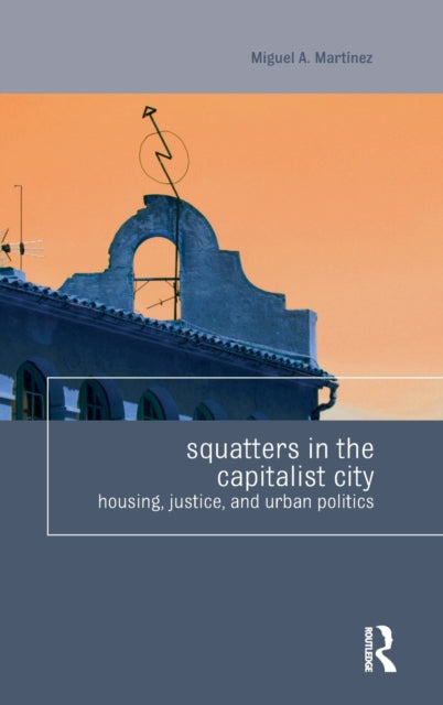Book cover of: Squatters in the Capitalist City. By: Miguel Martínez