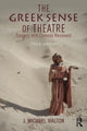 Book cover of: Greek Sense of Theatre. By: J. Michael Walton