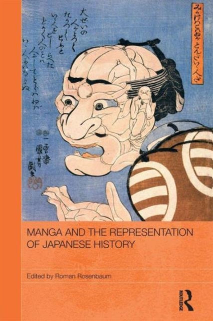 Book cover of: Manga and the Representation of Japanese History. By: Roman Rosenbaum