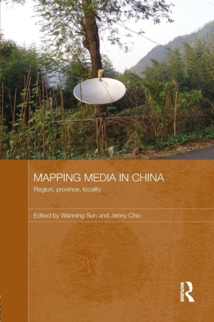 Book cover of: Mapping Media in China. By: Wanning Sun
