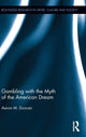 Book cover of: Gambling with the Myth of the American Dream. By: Aaron M. Duncan