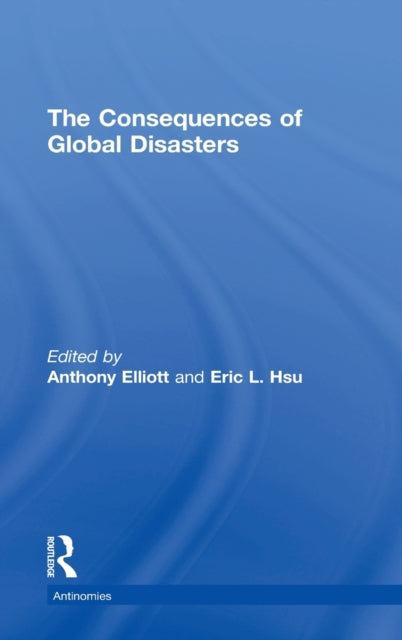 Book cover of: Consequences of Global Disasters. By: Anthony Elliott