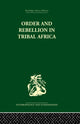 Book cover of: Order and Rebellion in Tribal Africa. By: Max Gluckman