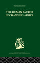 Book cover of: Human Factor in Changing Africa. By: Melville J. Herskovits