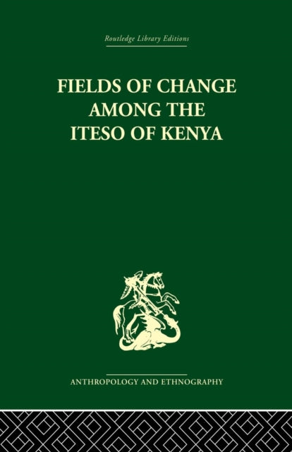 Book cover of: Fields of Change among the Iteso of Kenya. By: Ivan Karp
