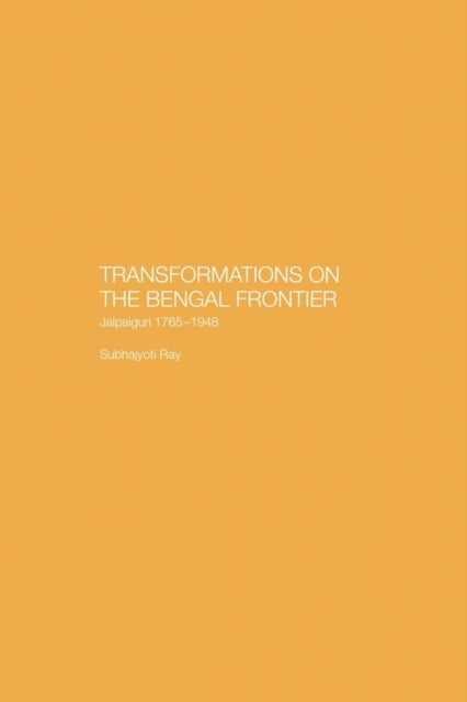 Book cover of: Transformations on the Bengal Frontier. By: Subhajyoti Ray