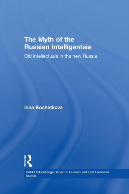 Book cover of: Myth of the Russian Intelligentsia. By: Inna Kochetkova