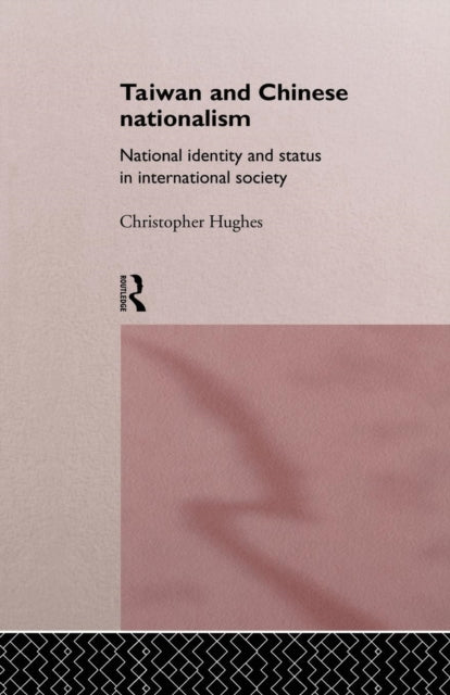 Book cover of: Taiwan and Chinese Nationalism. By: Christopher Hughes
