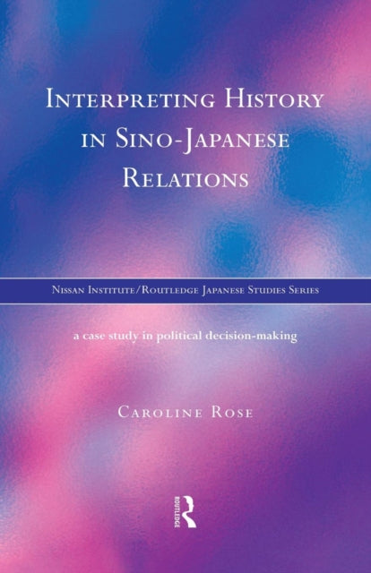 Book cover of: Interpreting History in Sino-Japanese Relations. By: Caroline Rose
