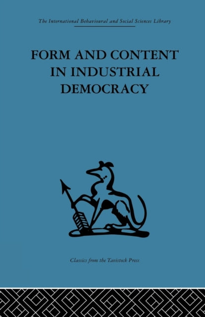 Book cover of: Form and Content in Industrial Democracy. By: F. E. Emery