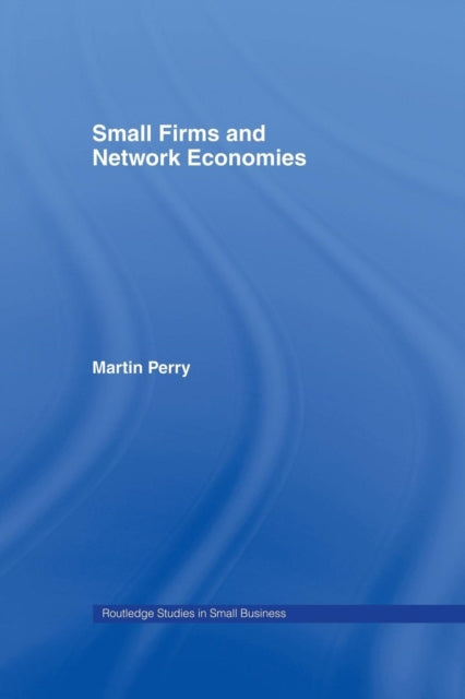 Book cover of: Small Firms and Network Economies. By: Martin Perry