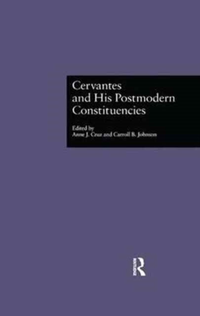 Book cover of: Cervantes and His Postmodern Constituencies. By: Carroll B. Johnson