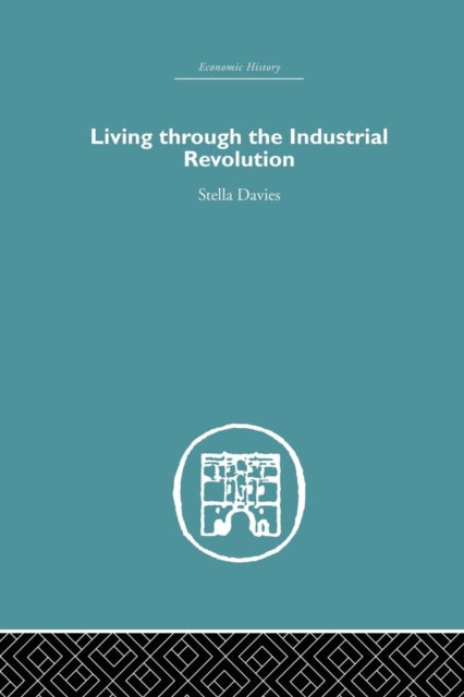 Book cover of: Living Through the Industrial Revolution. By: Stella Davies