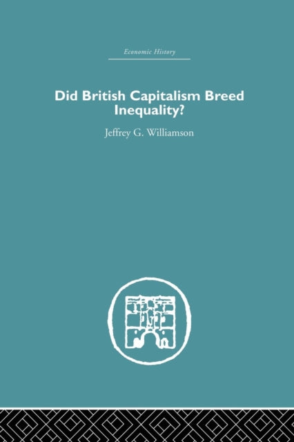 Book cover of: Did British Capitalism Breed Inequality?. By: Jeffrey G. Williamson