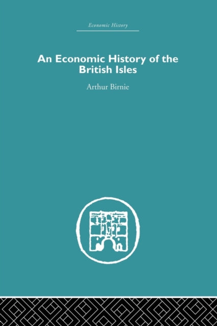 Book cover of: Economic History of the British Isles. By: Arthur Birnie