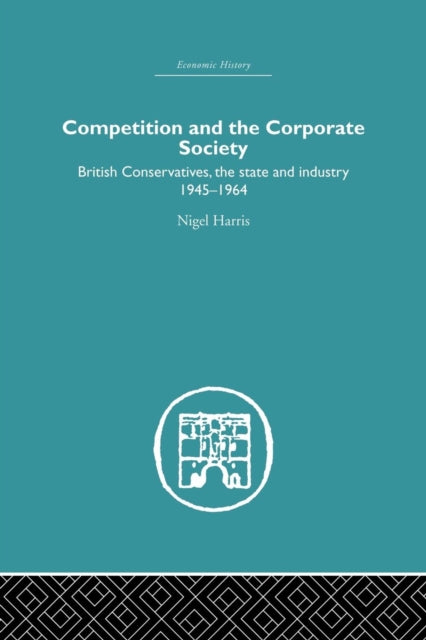 Book cover of: Competition and the Corporate Society. By: Nigel Harris