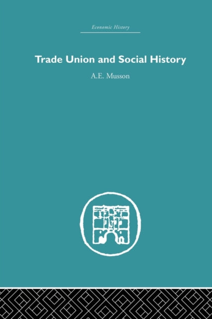 Book cover of: Trade Union and Social History. By: A. E. Musson