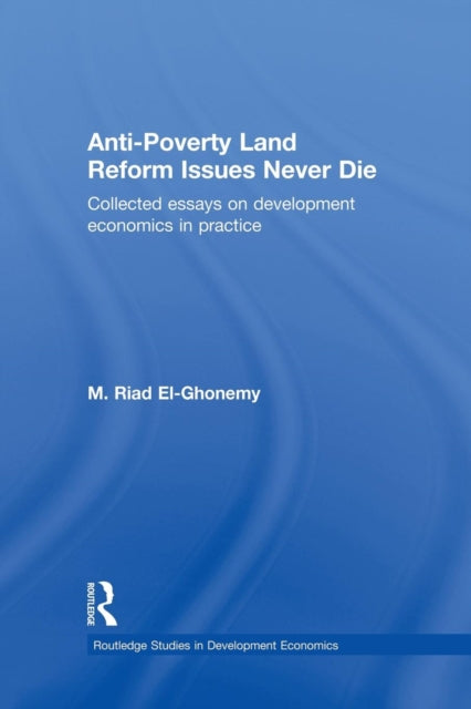 Book cover of: Anti-Poverty Land Reform Issues Never Die. By: M. Riad El-Ghonemy