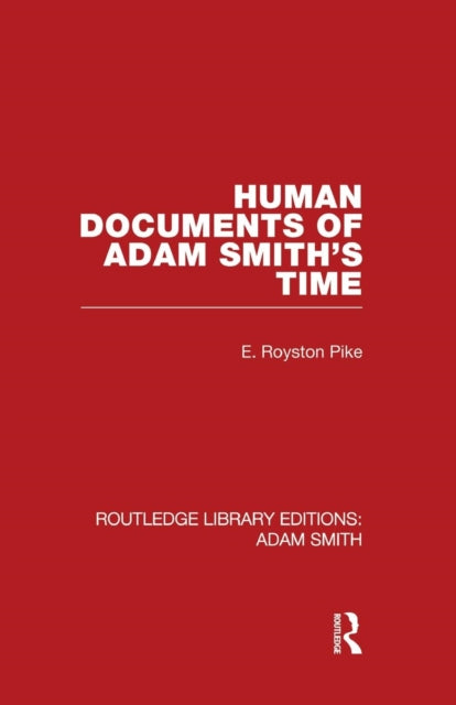 Book cover of: Human Documents of Adam Smith's Time. By: Pike, Edgar Royston