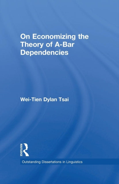 Book cover of: On Economizing the Theory of A-Bar Dependencies. By: Wei-Tien Dylan Tsai