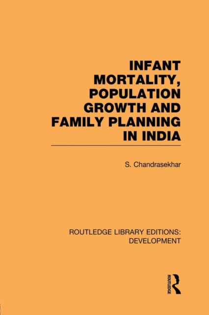 Book cover of: Infant Mortality, Population Growth and Family Planning in India. By: S. Chandrasekhar