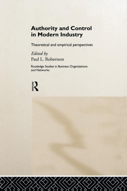 Book cover of: Authority and Control in Modern Industry. By: Paul L. Robertson