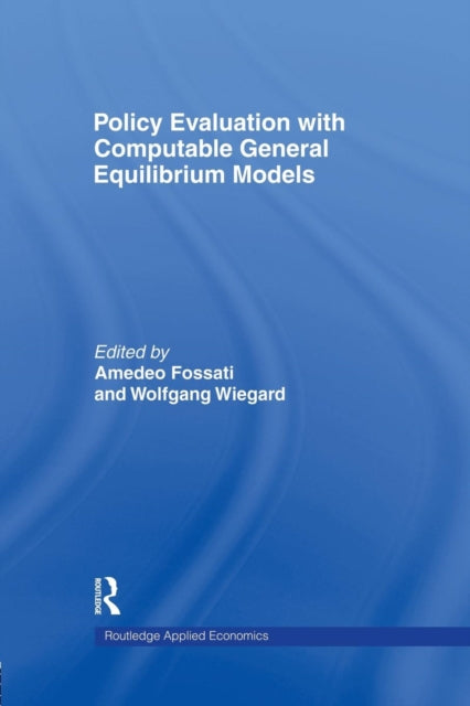 Book cover of: Policy Evaluation with Computable General Equilibrium Models. By: Amedeo Fossati