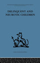 Book cover of: Delinquent and Neurotic Children. By: Ivy Bennett