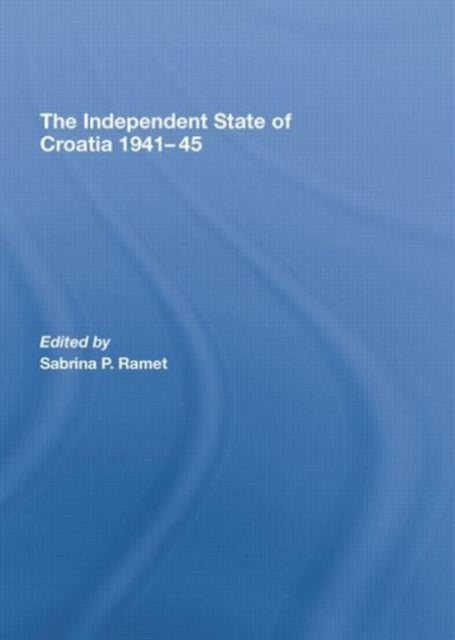 Book cover of: Independent State of Croatia 1941-45. By: Sabrina P. Ramet