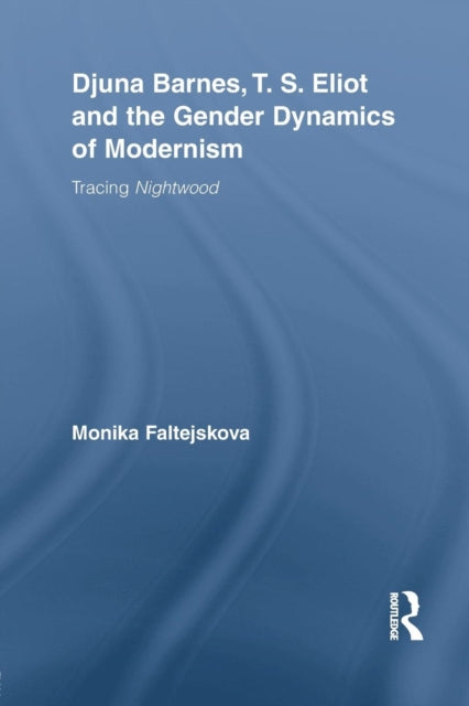 Book cover of: Djuna Barnes, T. S. Eliot and the Gender Dynamics of Modernism. By: Monika Lee