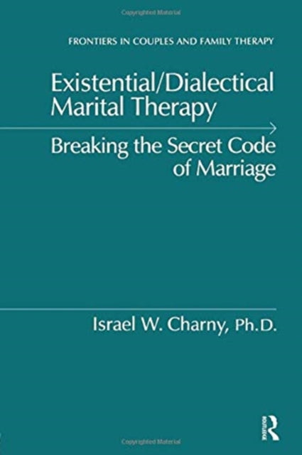 Book cover of: Existential/Dialectical Marital Therapy. By: Israel W. Charny