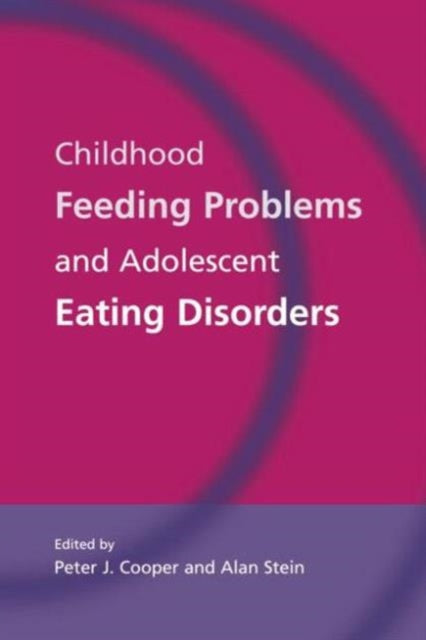 Book cover of: Childhood Feeding Problems and Adolescent Eating Disorders. By: Peter J. Cooper