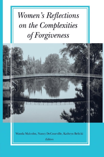 Book cover of: Women's Reflections on the Complexities of Forgiveness. By: Wanda Malcolm