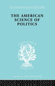 Book cover of: American Science of Politics. By: Prof Bernard Crick
