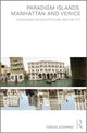 Book cover of: Paradigm Islands: Manhattan and Venice. By: Teresa Stoppani