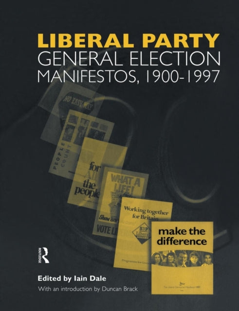 Book cover of: Volume Three. Liberal Party General Election Manifestos 1900-1997. By: Iain Dale
