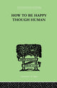 Book cover of: How To Be Happy Though Human. By: Wolfe, W Beran, W. Beran