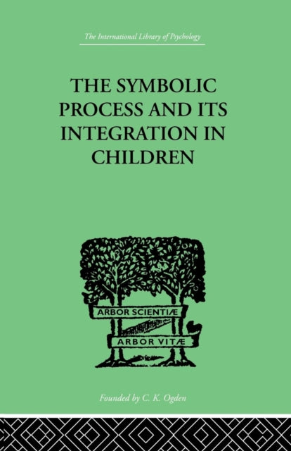 Book cover of: Symbolic Process and Its Integration In Children. By: Markey, John F, John F.