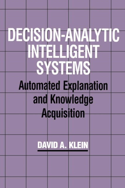 Book cover of: Decision-Analytic Intelligent Systems. By: Klein, David A.